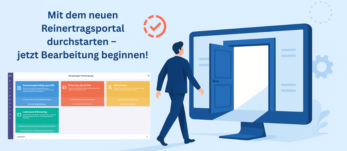 Ein Mann geht auf eine geöffnete Tür in einem großen Bildschirm zu – sinnbildlich für den Einstieg in das neue Reinertragsportal. Links steht: „Mit dem neuen Reinertragsportal durchstarten – jetzt Bearbeitung beginnen!“. Unten ist ein Screenshot des Portals mit vier Funktionsbereichen: Zuwendungsbestätigungen, Reinertrag-Abrufe, Institutionen und Losbestand & Reinertrag.
